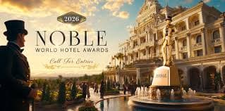 Global Call for Entries to the 2026 Noble World Hotel Awards