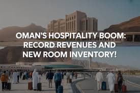Oman’s Hospitality Sector Booms with Rising Revenues and Visitor Numbers