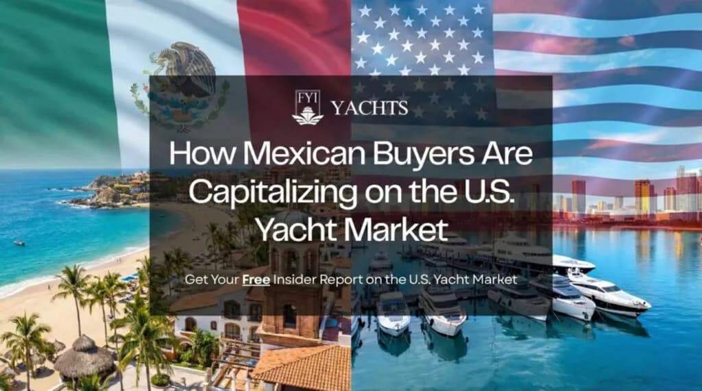 Why Mexican Buyers Favor U.S. Yachts