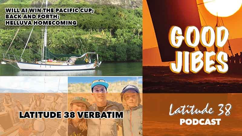 Good Jibes #232: Pacific Cup, Lauducci Family, and Honolulu Jail