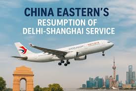 China Eastern Relaunches Direct Shanghai–Delhi Route from November 2025