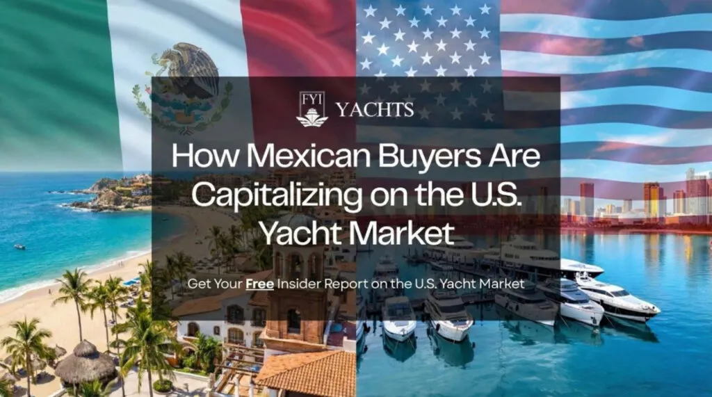 Why Mexican Buyers Favor U.S. Yachts