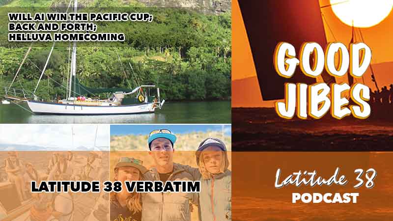 Good Jibes #232: Pacific Cup, Lauducci Family, and Honolulu Jail